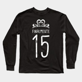 Finalmente 15 - Quinceanera Long Sleeve T-Shirt